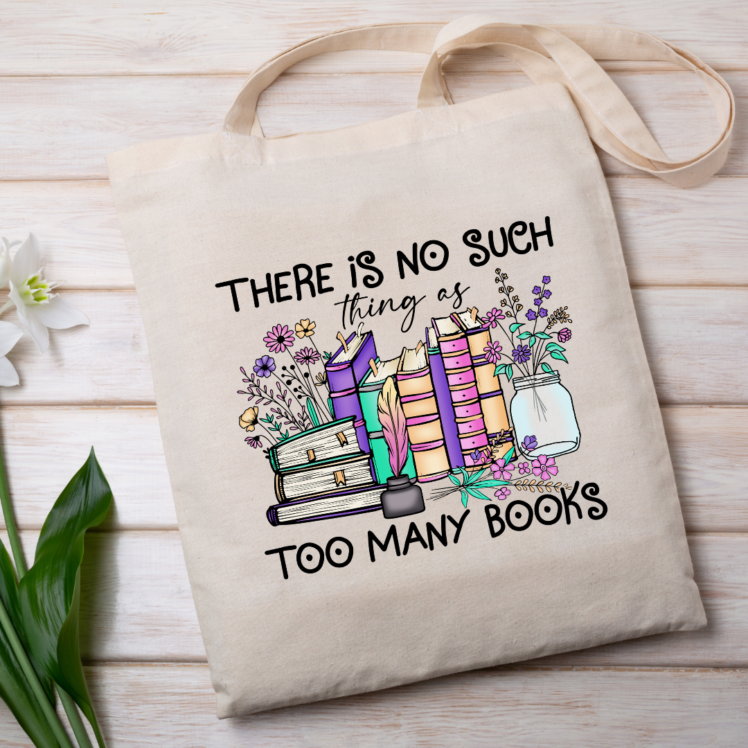 No Such Thing as Too Many Books Tote Bag