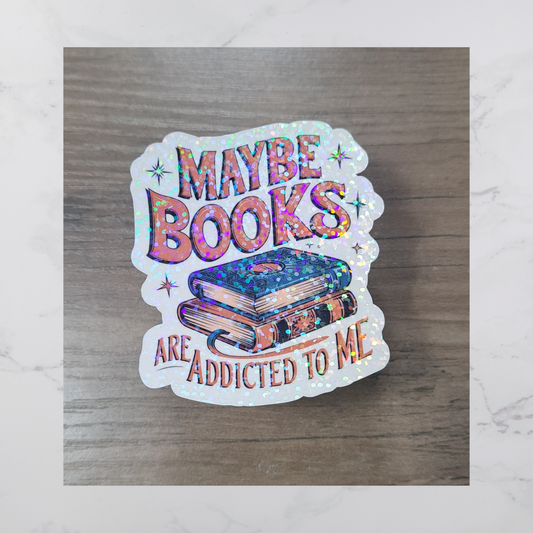 Maybe Books are Addicted to Me Diecut Sticker
