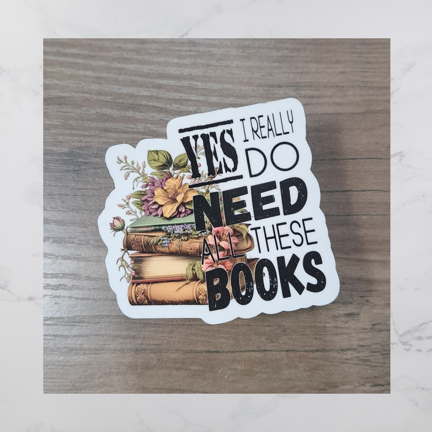 Yes I Need All These Books Diecut Sticker