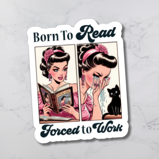 Born To Read Forced To Work Diecut